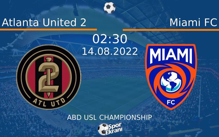 14 Ağustos 2022 Atlanta United 2 vs Miami FC maçı Hangi Kanalda Saat Kaçta Yayınlanacak? 14 Ağustos 2022 Atlanta United 2 vs Miami FC maçı Hangi Kanalda Saat Kaçta Yayınlanacak?