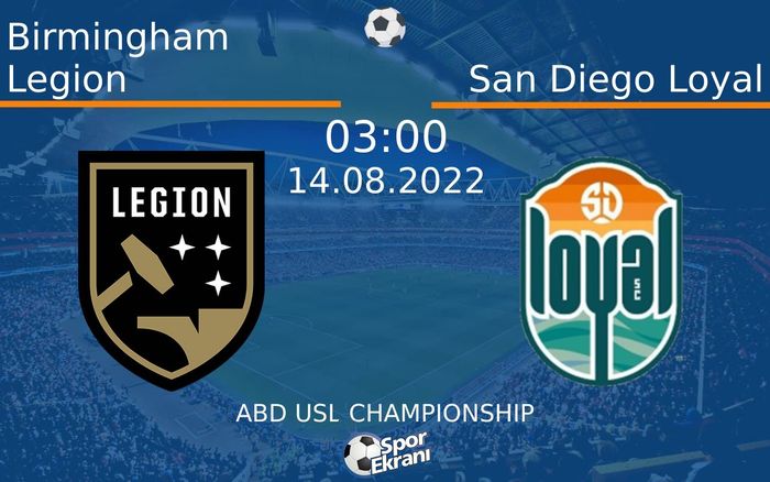 14 Ağustos 2022 Birmingham Legion vs San Diego Loyal maçı Hangi Kanalda Saat Kaçta Yayınlanacak?