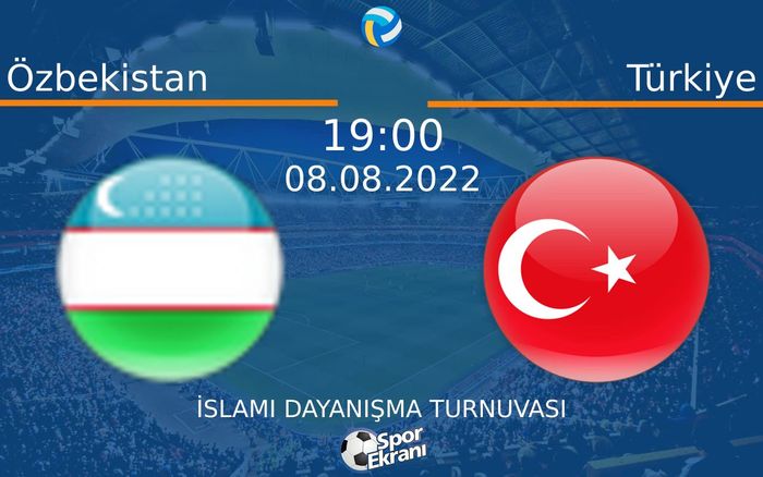 08 Ağustos 2022 Özbekistan vs Türkiye maçı Hangi Kanalda Saat Kaçta Yayınlanacak?