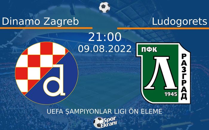 09 Ağustos 2022 Dinamo Zagreb vs Ludogorets maçı Hangi Kanalda Saat Kaçta Yayınlanacak? 09 Ağustos 2022 Dinamo Zagreb vs Ludogorets maçı Hangi Kanalda Saat Kaçta Yayınlanacak?