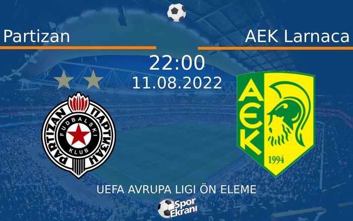 11 Ağustos 2022 Partizan vs AEK Larnaca maçı Hangi Kanalda Saat Kaçta Yayınlanacak? 11 Ağustos 2022 Partizan vs AEK Larnaca maçı Hangi Kanalda Saat Kaçta Yayınlanacak?