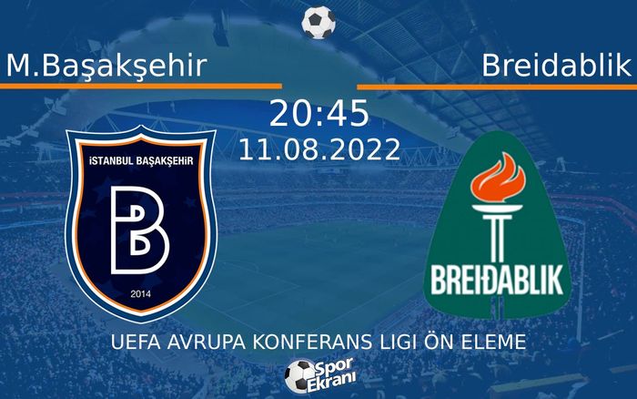 11 Ağustos 2022 M.Başakşehir vs Breidablik maçı Hangi Kanalda Saat Kaçta Yayınlanacak? 11 Ağustos 2022 M.Başakşehir vs Breidablik maçı Hangi Kanalda Saat Kaçta Yayınlanacak?