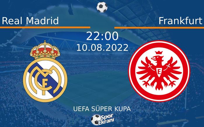 10 Ağustos 2022 Real Madrid vs Frankfurt maçı Hangi Kanalda Saat Kaçta Yayınlanacak? 10 Ağustos 2022 Real Madrid vs Frankfurt maçı Hangi Kanalda Saat Kaçta Yayınlanacak?