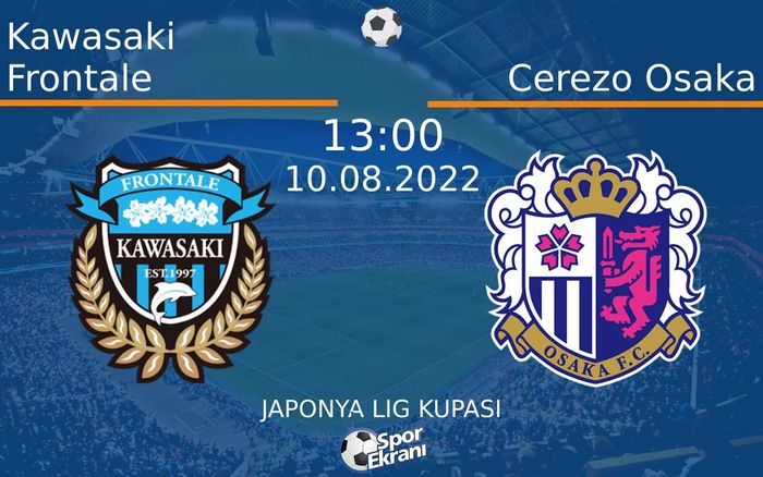 10 Ağustos 2022 Kawasaki Frontale vs Cerezo Osaka maçı Hangi Kanalda Saat Kaçta Yayınlanacak? 10 Ağustos 2022 Kawasaki Frontale vs Cerezo Osaka maçı Hangi Kanalda Saat Kaçta Yayınlanacak?