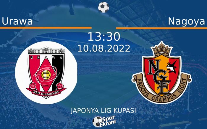 10 Ağustos 2022 Urawa vs Nagoya maçı Hangi Kanalda Saat Kaçta Yayınlanacak? 10 Ağustos 2022 Urawa vs Nagoya maçı Hangi Kanalda Saat Kaçta Yayınlanacak?