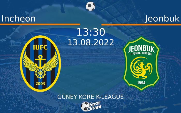 13 Ağustos 2022 Incheon vs Jeonbuk maçı Hangi Kanalda Saat Kaçta Yayınlanacak? 13 Ağustos 2022 Incheon vs Jeonbuk maçı Hangi Kanalda Saat Kaçta Yayınlanacak?