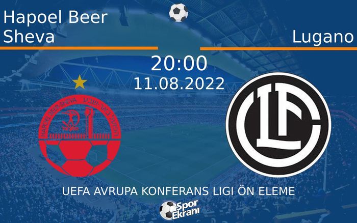 11 Ağustos 2022 Hapoel Beer Sheva vs Lugano maçı Hangi Kanalda Saat Kaçta Yayınlanacak? 11 Ağustos 2022 Hapoel Beer Sheva vs Lugano maçı Hangi Kanalda Saat Kaçta Yayınlanacak?