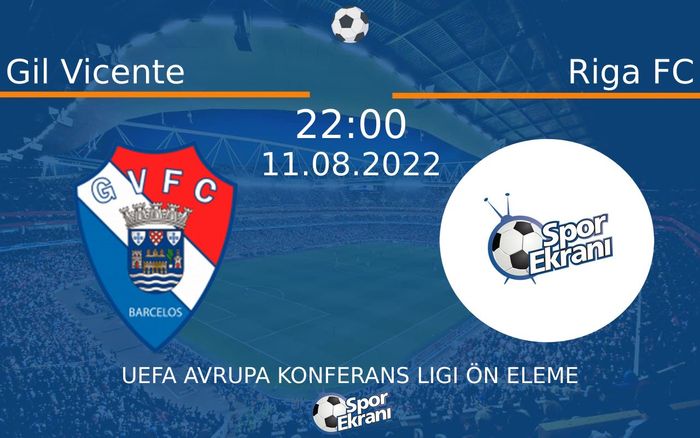 11 Ağustos 2022 Gil Vicente vs Riga FC maçı Hangi Kanalda Saat Kaçta Yayınlanacak? 11 Ağustos 2022 Gil Vicente vs Riga FC maçı Hangi Kanalda Saat Kaçta Yayınlanacak?
