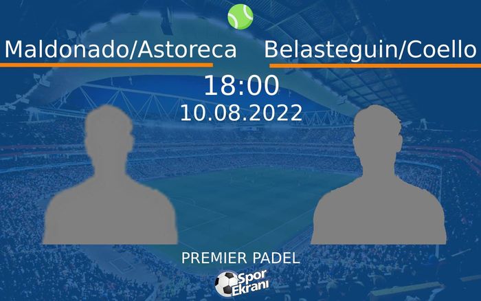 10 Ağustos 2022 Maldonado/Astoreca vs Belasteguin/Coello maçı Hangi Kanalda Saat Kaçta Yayınlanacak? 10 Ağustos 2022 Maldonado/Astoreca vs Belasteguin/Coello maçı Hangi Kanalda Saat Kaçta Yayınlanacak?