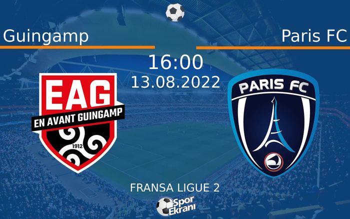 13 Ağustos 2022 Guingamp vs Paris FC maçı Hangi Kanalda Saat Kaçta Yayınlanacak?