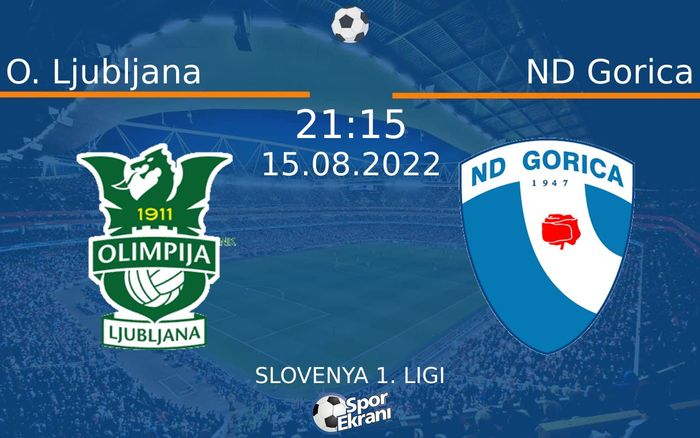15 Ağustos 2022 O. Ljubljana vs ND Gorica maçı Hangi Kanalda Saat Kaçta Yayınlanacak?