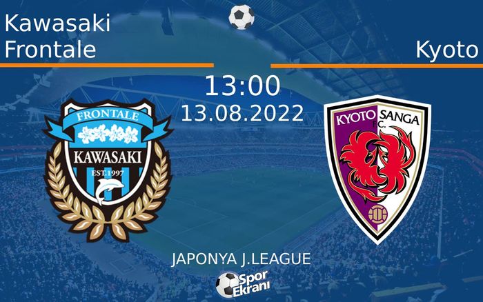 13 Ağustos 2022 Kawasaki Frontale vs Kyoto maçı Hangi Kanalda Saat Kaçta Yayınlanacak? 13 Ağustos 2022 Kawasaki Frontale vs Kyoto maçı Hangi Kanalda Saat Kaçta Yayınlanacak?