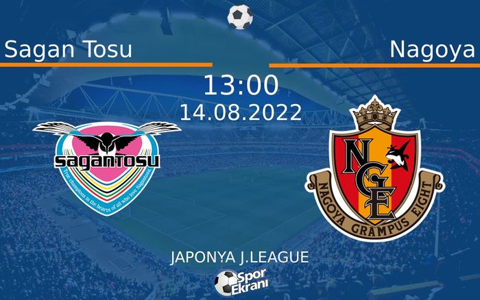 14 Ağustos 2022 Sagan Tosu vs Nagoya maçı Hangi Kanalda Saat Kaçta Yayınlanacak? 14 Ağustos 2022 Sagan Tosu vs Nagoya maçı Hangi Kanalda Saat Kaçta Yayınlanacak?