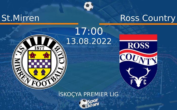 13 Ağustos 2022 St.Mirren vs Ross Country maçı Hangi Kanalda Saat Kaçta Yayınlanacak? 13 Ağustos 2022 St.Mirren vs Ross Country maçı Hangi Kanalda Saat Kaçta Yayınlanacak?