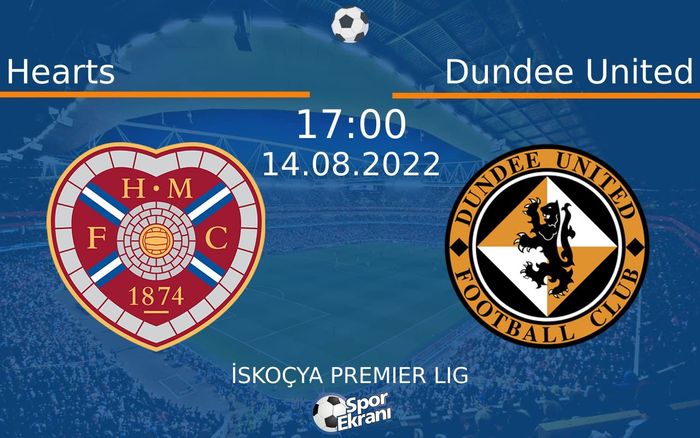 14 Ağustos 2022 Hearts vs Dundee United maçı Hangi Kanalda Saat Kaçta Yayınlanacak? 14 Ağustos 2022 Hearts vs Dundee United maçı Hangi Kanalda Saat Kaçta Yayınlanacak?
