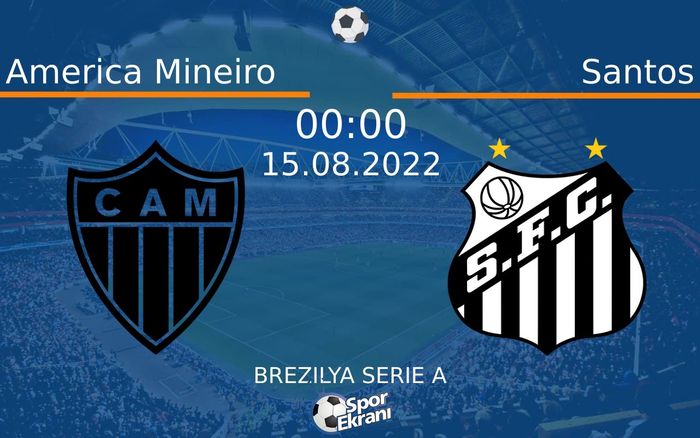 15 Ağustos 2022 America Mineiro vs Santos maçı Hangi Kanalda Saat Kaçta Yayınlanacak? 15 Ağustos 2022 America Mineiro vs Santos maçı Hangi Kanalda Saat Kaçta Yayınlanacak?