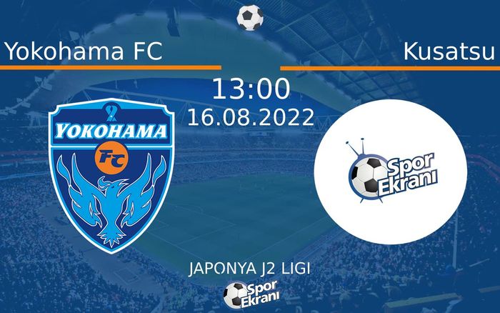 16 Ağustos 2022 Yokohama FC vs Kusatsu maçı Hangi Kanalda Saat Kaçta Yayınlanacak?