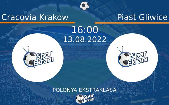 13 Ağustos 2022 Cracovia Krakow vs Piast Gliwice maçı Hangi Kanalda Saat Kaçta Yayınlanacak? 13 Ağustos 2022 Cracovia Krakow vs Piast Gliwice maçı Hangi Kanalda Saat Kaçta Yayınlanacak?