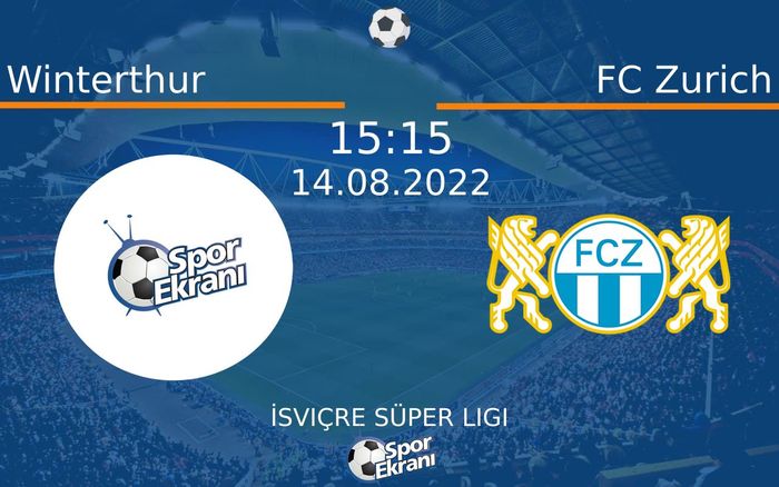 14 Ağustos 2022 Winterthur vs FC Zurich maçı Hangi Kanalda Saat Kaçta Yayınlanacak?