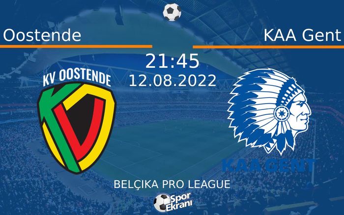 12 Ağustos 2022 Oostende vs KAA Gent maçı Hangi Kanalda Saat Kaçta Yayınlanacak?