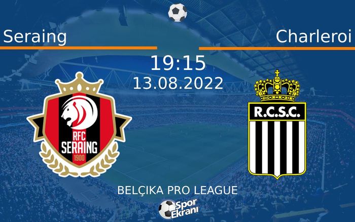 13 Ağustos 2022 Seraing vs Charleroi maçı Hangi Kanalda Saat Kaçta Yayınlanacak? 13 Ağustos 2022 Seraing vs Charleroi maçı Hangi Kanalda Saat Kaçta Yayınlanacak?