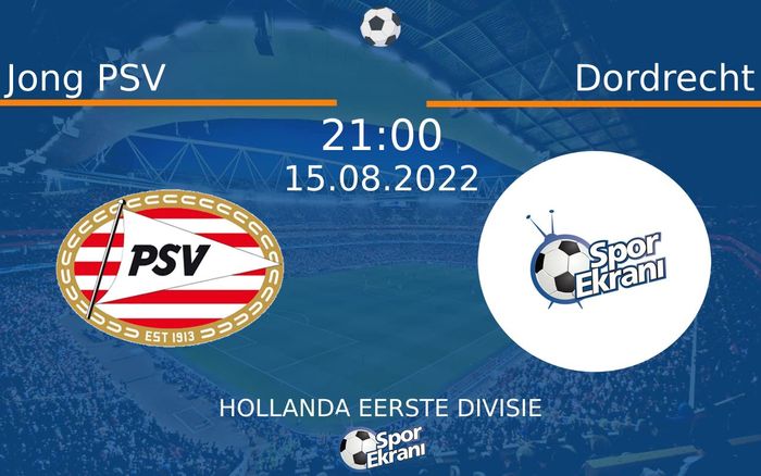 15 Ağustos 2022 Jong PSV vs Dordrecht maçı Hangi Kanalda Saat Kaçta Yayınlanacak? 15 Ağustos 2022 Jong PSV vs Dordrecht maçı Hangi Kanalda Saat Kaçta Yayınlanacak?