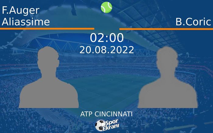 20 Ağustos 2022 F.Auger Aliassime vs B.Coric maçı Hangi Kanalda Saat Kaçta Yayınlanacak? 20 Ağustos 2022 F.Auger Aliassime vs B.Coric maçı Hangi Kanalda Saat Kaçta Yayınlanacak?