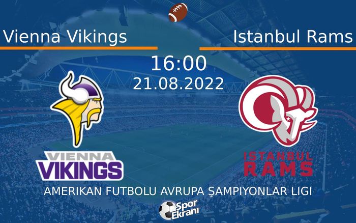 21 Ağustos 2022 Vienna Vikings vs Istanbul Rams maçı Hangi Kanalda Saat Kaçta Yayınlanacak? 21 Ağustos 2022 Vienna Vikings vs Istanbul Rams maçı Hangi Kanalda Saat Kaçta Yayınlanacak?