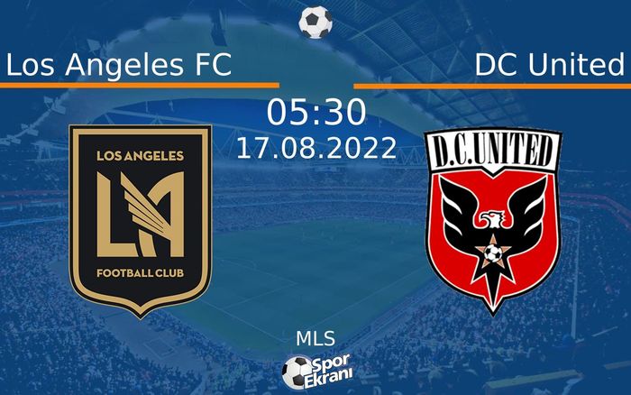 17 Ağustos 2022 Los Angeles FC vs DC United maçı Hangi Kanalda Saat Kaçta Yayınlanacak? 17 Ağustos 2022 Los Angeles FC vs DC United maçı Hangi Kanalda Saat Kaçta Yayınlanacak?