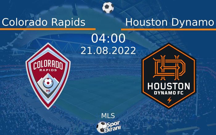 21 Ağustos 2022 Colorado Rapids vs Houston Dynamo maçı Hangi Kanalda Saat Kaçta Yayınlanacak? 21 Ağustos 2022 Colorado Rapids vs Houston Dynamo maçı Hangi Kanalda Saat Kaçta Yayınlanacak?