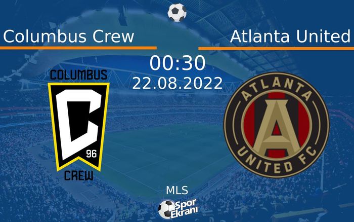 22 Ağustos 2022 Columbus Crew vs Atlanta United maçı Hangi Kanalda Saat Kaçta Yayınlanacak? 22 Ağustos 2022 Columbus Crew vs Atlanta United maçı Hangi Kanalda Saat Kaçta Yayınlanacak?