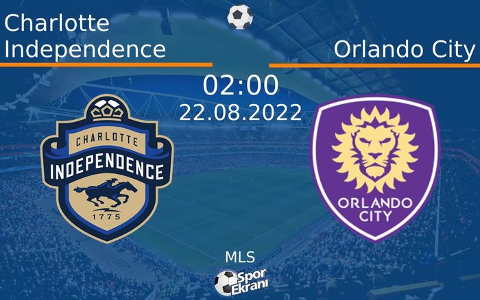 22 Ağustos 2022 Charlotte Independence vs Orlando City maçı Hangi Kanalda Saat Kaçta Yayınlanacak?