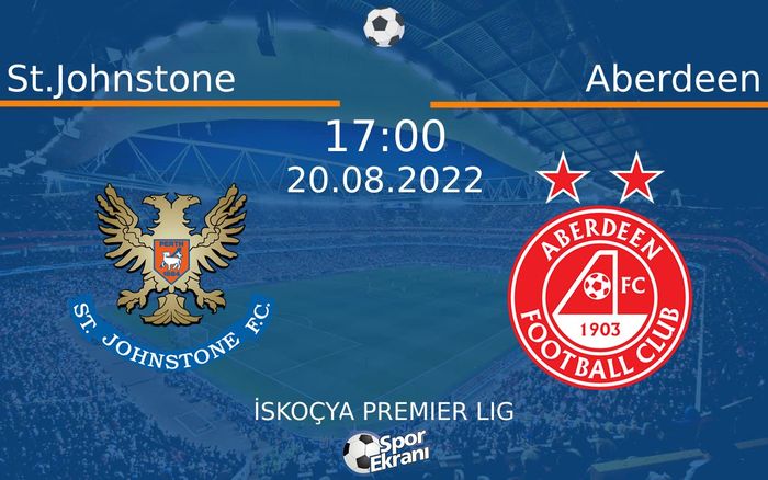 20 Ağustos 2022 St.Johnstone vs Aberdeen maçı Hangi Kanalda Saat Kaçta Yayınlanacak?