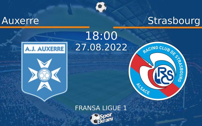 27 Ağustos 2022 Auxerre vs Strasbourg maçı Hangi Kanalda Saat Kaçta Yayınlanacak?