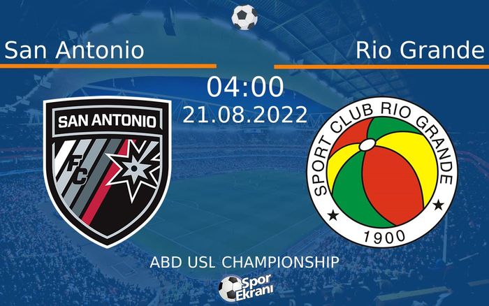 21 Ağustos 2022 San Antonio vs Rio Grande maçı Hangi Kanalda Saat Kaçta Yayınlanacak? 21 Ağustos 2022 San Antonio vs Rio Grande maçı Hangi Kanalda Saat Kaçta Yayınlanacak?