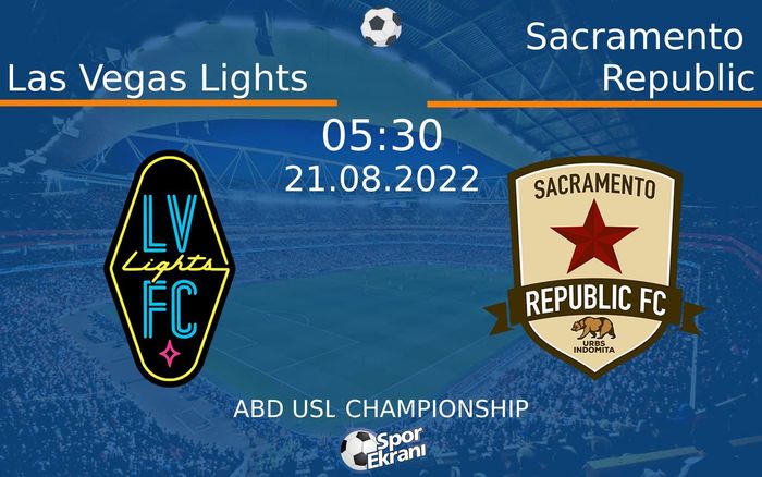 21 Ağustos 2022 Las Vegas Lights vs Sacramento Republic maçı Hangi Kanalda Saat Kaçta Yayınlanacak?