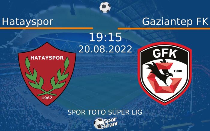 20 Ağustos 2022 Hatayspor vs Gaziantep FK maçı Hangi Kanalda Saat Kaçta Yayınlanacak?