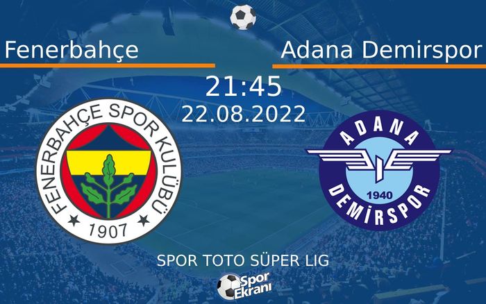 22 Ağustos 2022 Fenerbahçe vs Adana Demirspor maçı Hangi Kanalda Saat Kaçta Yayınlanacak? 22 Ağustos 2022 Fenerbahçe vs Adana Demirspor maçı Hangi Kanalda Saat Kaçta Yayınlanacak?