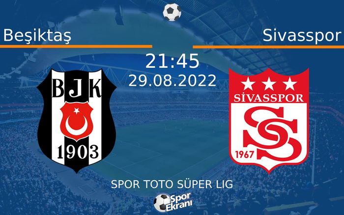 29 Ağustos 2022 Beşiktaş vs Sivasspor maçı Hangi Kanalda Saat Kaçta Yayınlanacak? 29 Ağustos 2022 Beşiktaş vs Sivasspor maçı Hangi Kanalda Saat Kaçta Yayınlanacak?