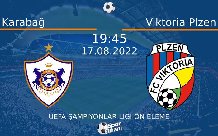 17 Ağustos 2022 Karabağ vs Viktoria Plzen maçı Hangi Kanalda Saat Kaçta Yayınlanacak? 17 Ağustos 2022 Karabağ vs Viktoria Plzen maçı Hangi Kanalda Saat Kaçta Yayınlanacak?
