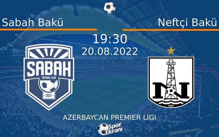20 Ağustos 2022 Sabah Bakü vs Neftçi Bakü maçı Hangi Kanalda Saat Kaçta Yayınlanacak? 20 Ağustos 2022 Sabah Bakü vs Neftçi Bakü maçı Hangi Kanalda Saat Kaçta Yayınlanacak?