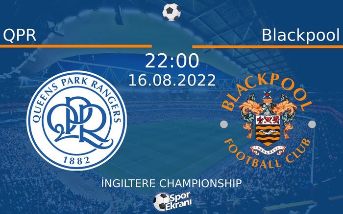 16 Ağustos 2022 QPR vs Blackpool maçı Hangi Kanalda Saat Kaçta Yayınlanacak? 16 Ağustos 2022 QPR vs Blackpool maçı Hangi Kanalda Saat Kaçta Yayınlanacak?
