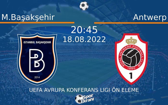 18 Ağustos 2022 M.Başakşehir vs Antwerp maçı Hangi Kanalda Saat Kaçta Yayınlanacak? 18 Ağustos 2022 M.Başakşehir vs Antwerp maçı Hangi Kanalda Saat Kaçta Yayınlanacak?