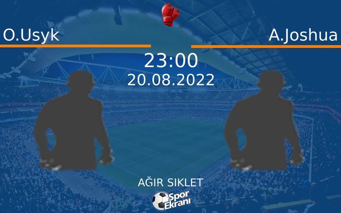 20 Ağustos 2022 O.Usyk vs A.Joshua maçı Hangi Kanalda Saat Kaçta Yayınlanacak? 20 Ağustos 2022 O.Usyk vs A.Joshua maçı Hangi Kanalda Saat Kaçta Yayınlanacak?