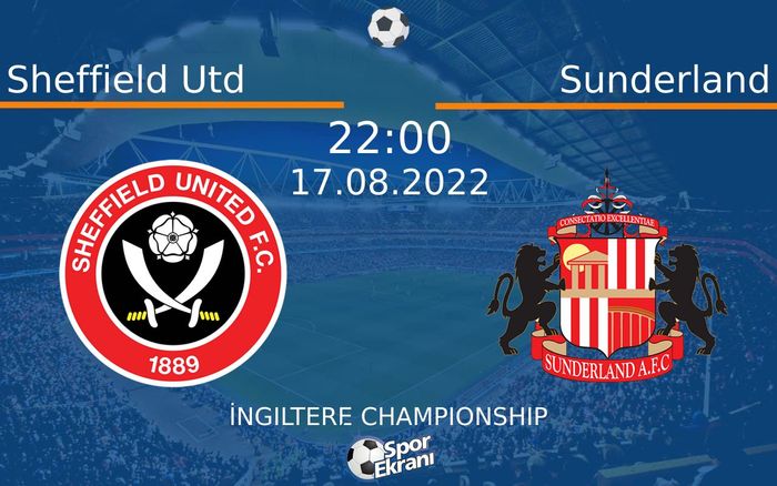 17 Ağustos 2022 Sheffield Utd vs Sunderland maçı Hangi Kanalda Saat Kaçta Yayınlanacak? 17 Ağustos 2022 Sheffield Utd vs Sunderland maçı Hangi Kanalda Saat Kaçta Yayınlanacak?