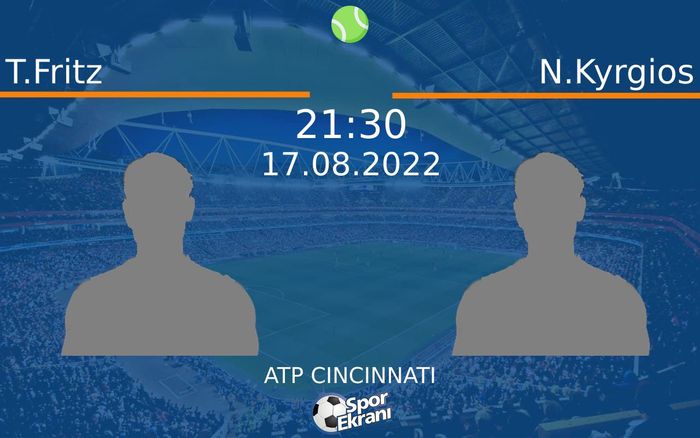 17 Ağustos 2022 T.Fritz vs N.Kyrgios maçı Hangi Kanalda Saat Kaçta Yayınlanacak?