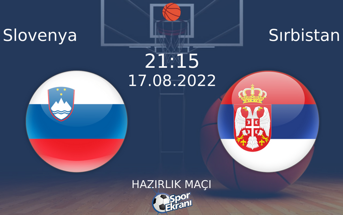 17 Ağustos 2022 Slovenya vs Sırbistan maçı Hangi Kanalda Saat Kaçta Yayınlanacak? 17 Ağustos 2022 Slovenya vs Sırbistan maçı Hangi Kanalda Saat Kaçta Yayınlanacak?