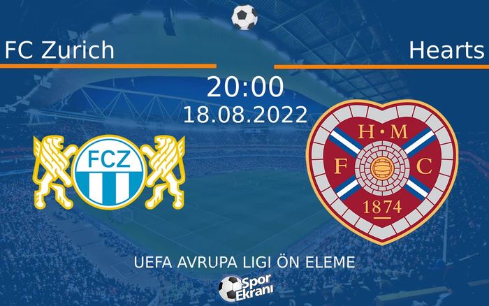 18 Ağustos 2022 FC Zurich vs Hearts maçı Hangi Kanalda Saat Kaçta Yayınlanacak? 18 Ağustos 2022 FC Zurich vs Hearts maçı Hangi Kanalda Saat Kaçta Yayınlanacak?