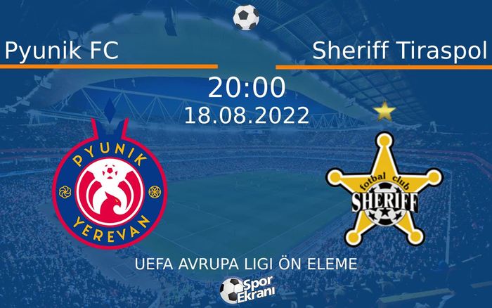 18 Ağustos 2022 Pyunik FC vs Sheriff Tiraspol maçı Hangi Kanalda Saat Kaçta Yayınlanacak? 18 Ağustos 2022 Pyunik FC vs Sheriff Tiraspol maçı Hangi Kanalda Saat Kaçta Yayınlanacak?
