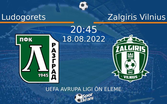 18 Ağustos 2022 Ludogorets vs Zalgiris Vilnius maçı Hangi Kanalda Saat Kaçta Yayınlanacak? 18 Ağustos 2022 Ludogorets vs Zalgiris Vilnius maçı Hangi Kanalda Saat Kaçta Yayınlanacak?